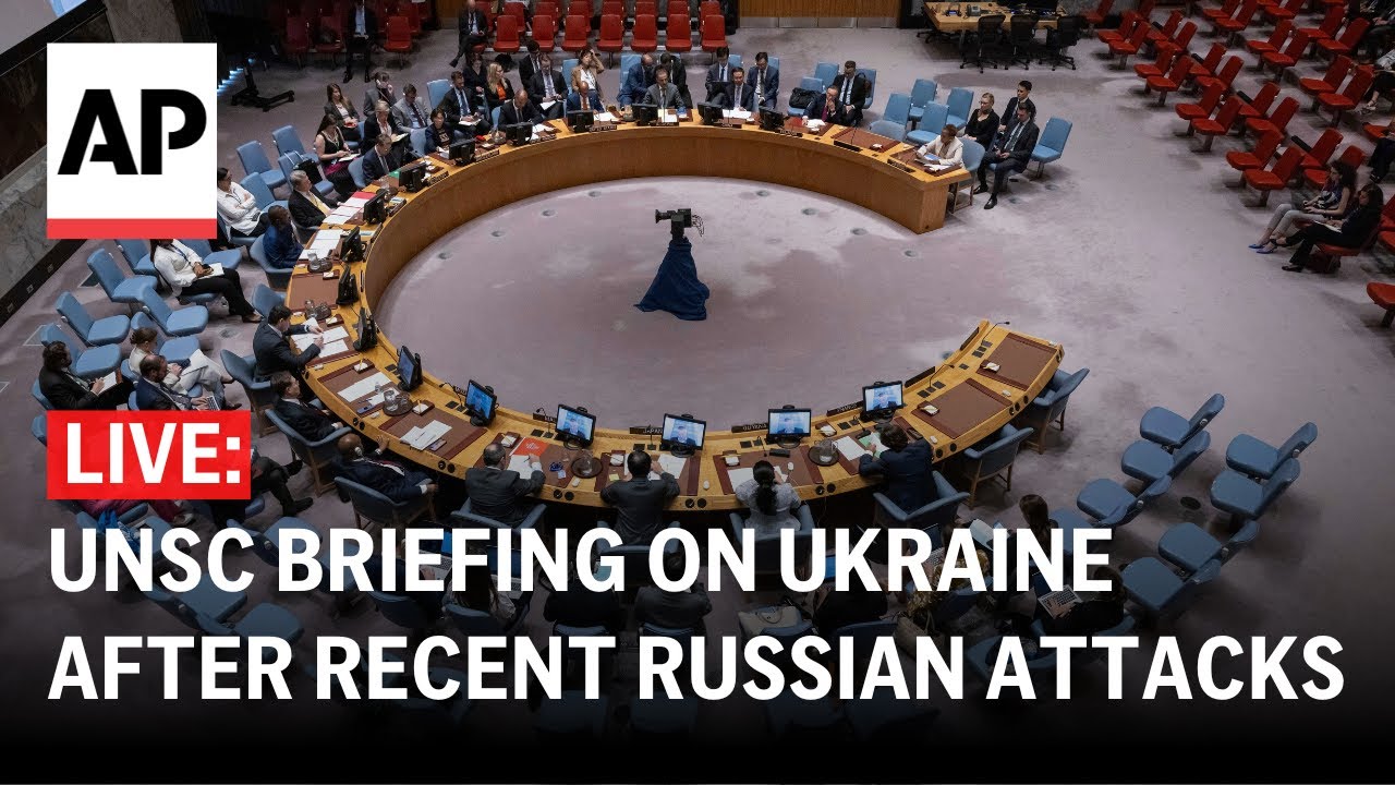 LIVE: UN Security Council holds a briefing on Ukraine after recent Russian attacks