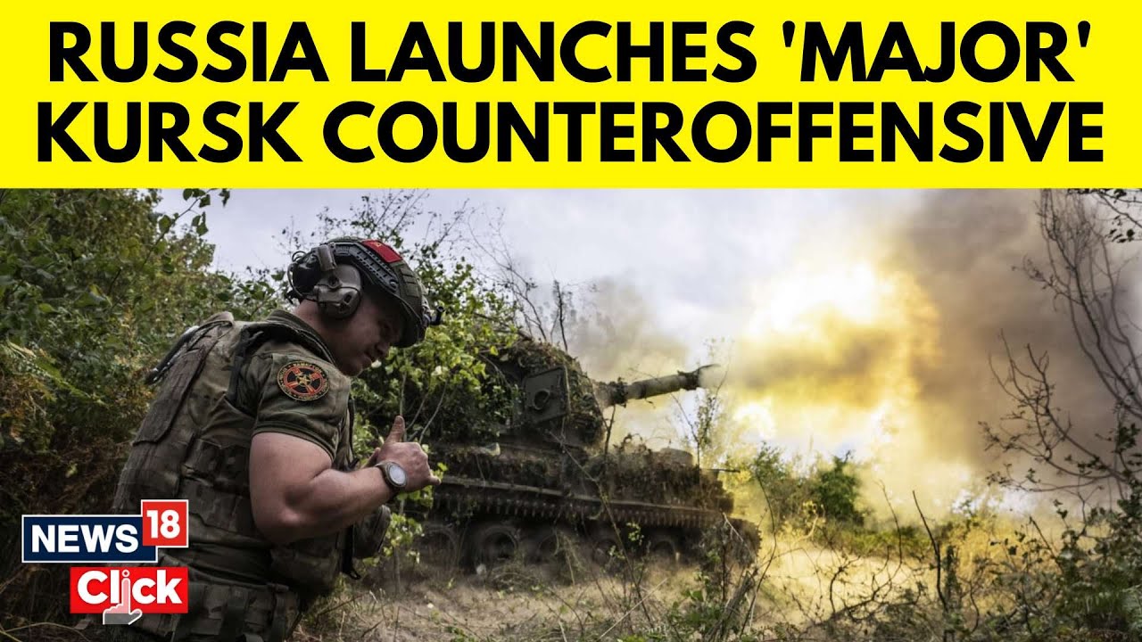 Russia Vs Ukraine | Russia Launches Major Kursk Counteroffensive | News18 | English News | N18G