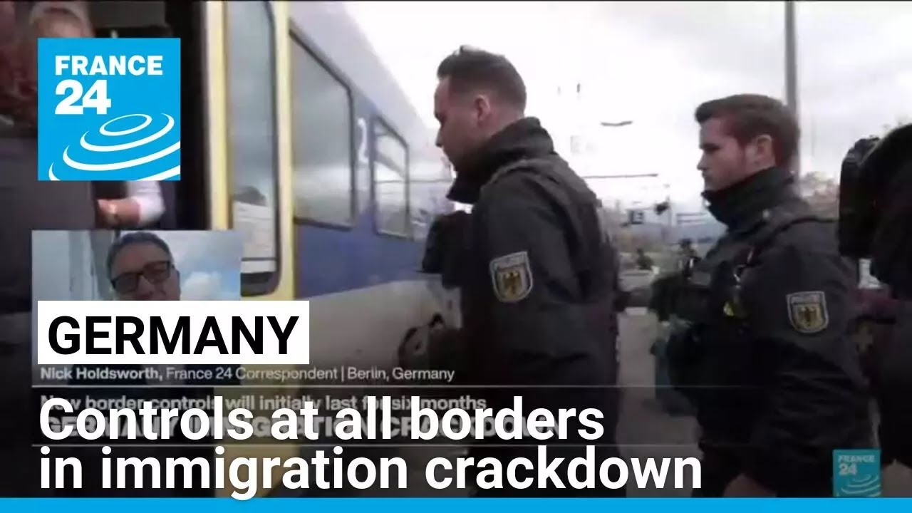 Germany tightens controls at all borders in immigration crackdown • FRANCE 24 English