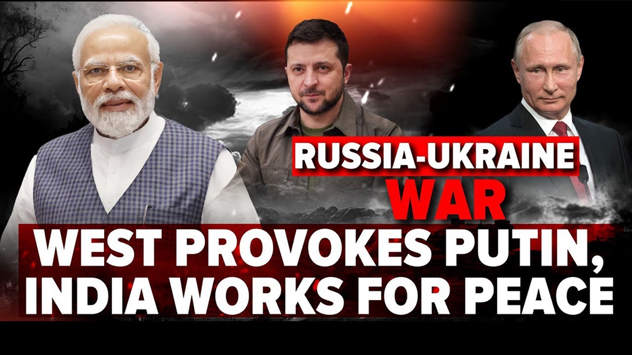 Ajit Doval Meets Putin | Russia-Ukraine War: West Provokes Putin, India Works For Peace
