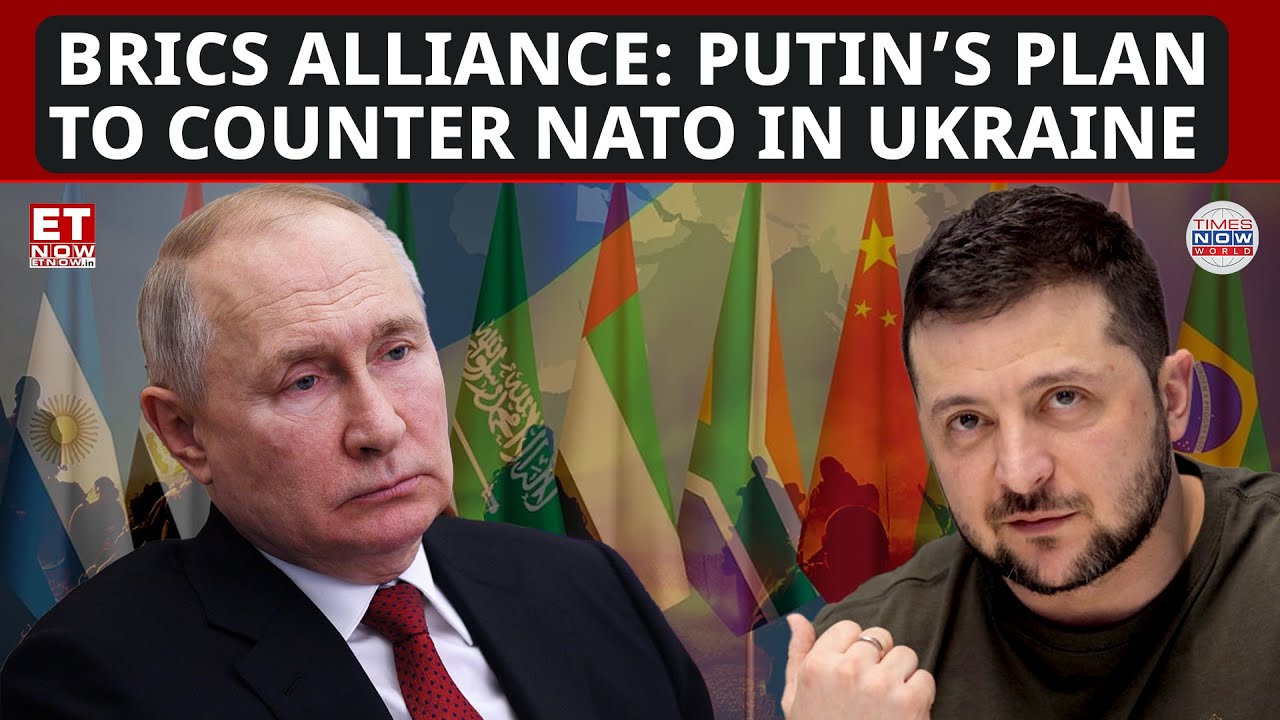 Putin’s BRICS Strategy Aims to Counter NATO’s Ukraine Escalation | World News | ET Now