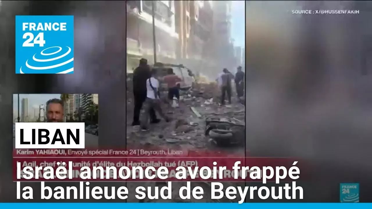 Israël annonce avoir frappé la banlieue sud de Beyrouth au Liban • FRANCE 24