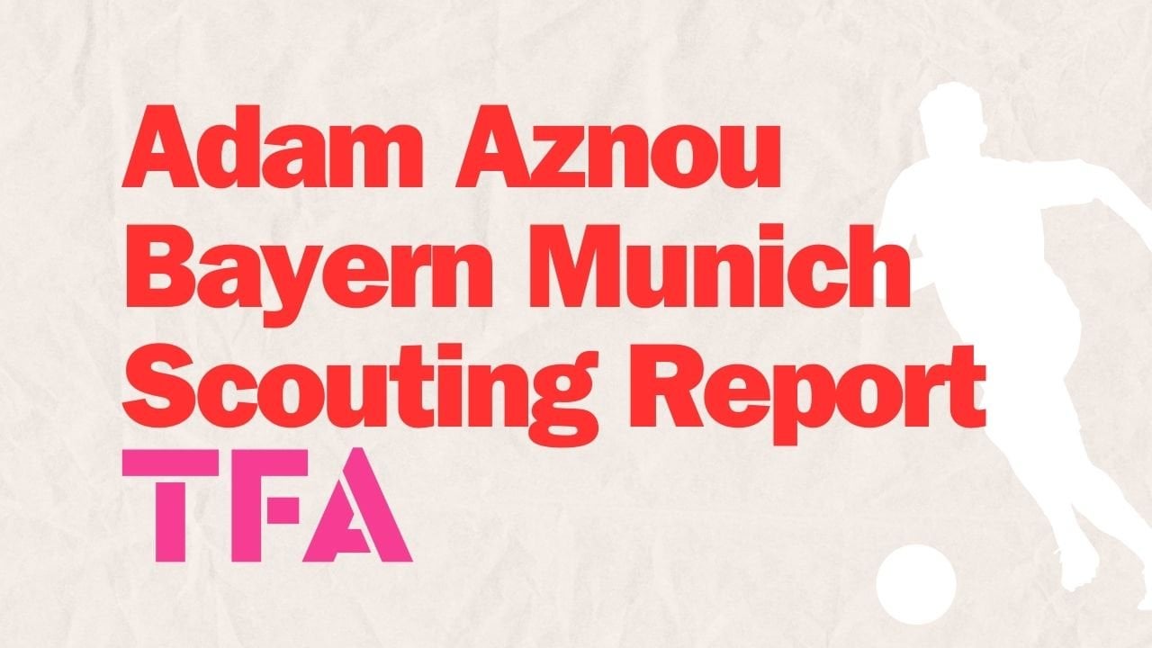 Adam Aznou Scouting Report: Bayern Munich's Barca-Bred Future Star?