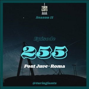 Episode 255: Juve-Roma