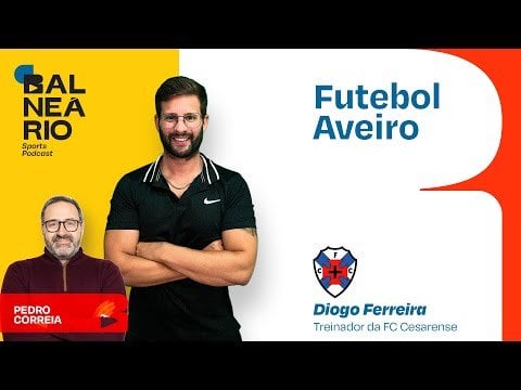 FUTEBOL AVEIRO #12 - Diogo Ferreira, treinador do FC Cesarense