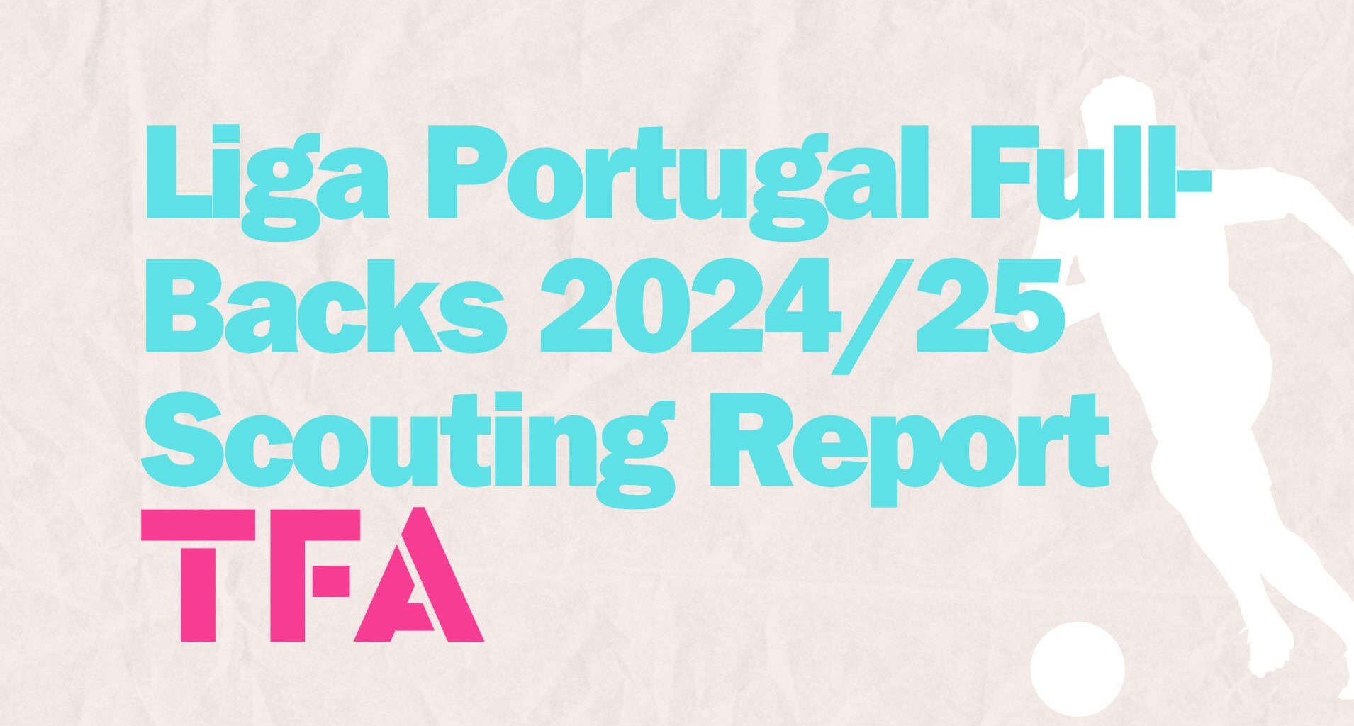 Primeira Liga Full-Back Scouting Report From Porto, Benfica & Sporting 2024/25