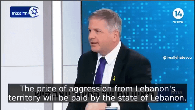 "There is no difference between Hezbollah and Lebanon. Lebanon will be annihilated. It will cease to exist." — Israel's Minister of Education