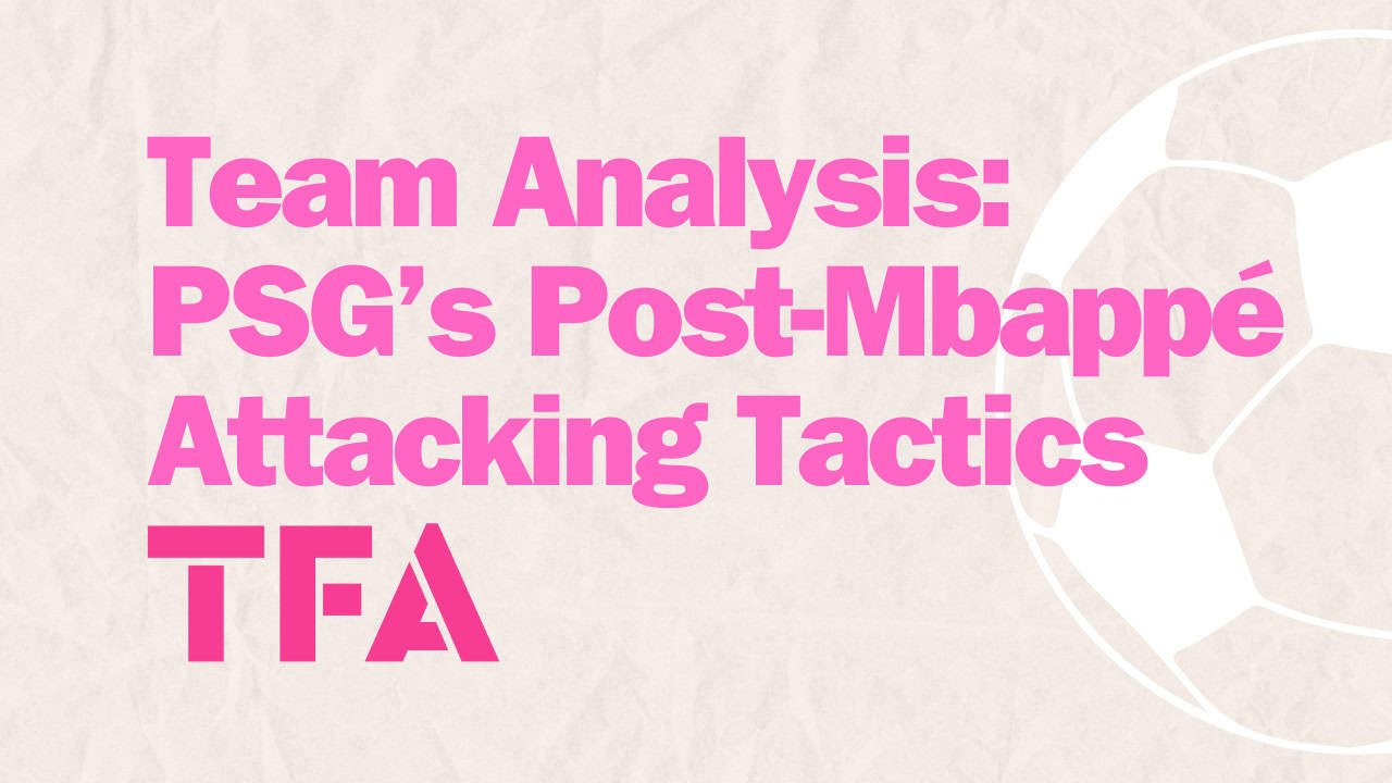 How Luis Enrique Has Adapted PSG’s Attack Post-Mbappé - Tactical Analysis