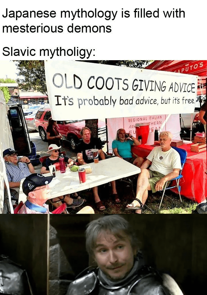 Vous me dites que les mythes des Slaves, c'est que des vieux qui apparaissent comme ça sans raison? Ah ben c'est sûrement pas faux, d'ailleurs je crois déjà entendu dire ça quelque part... Provençal le Gaullois, qu'il se disait?