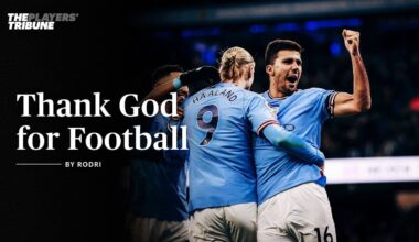 [ThePlayersTribune] Thank God for Football | By Rodri