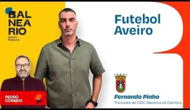 FUTEBOL AVEIRO #15 - Fernando Pinho treinador do CDC Macieira de Cambra