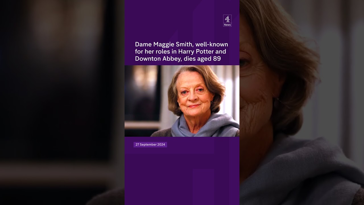 Dame Maggie Smith, well-known for her roles in Harry Potter and Downton Abbey, dies aged 89