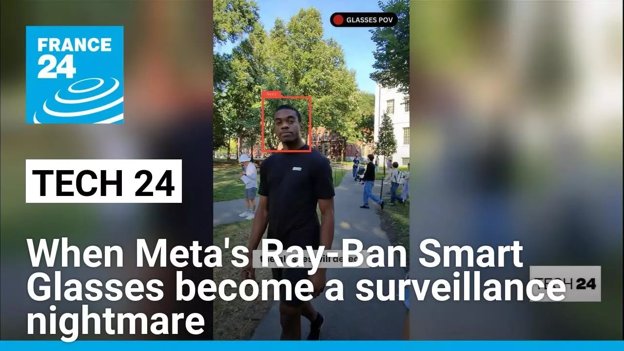 Harvard students turn Meta's Ray-Ban Smart Glasses into a surveillance nightmare • FRANCE 24