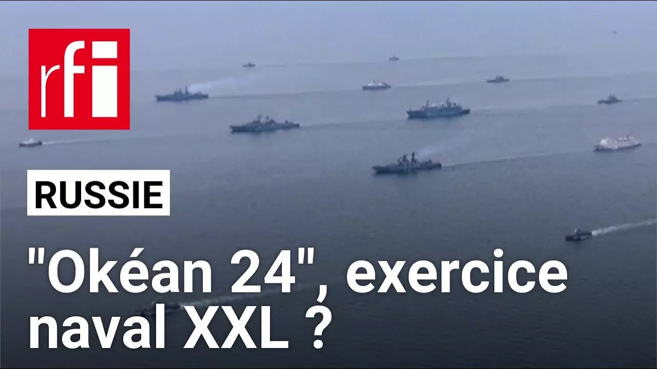 "Okéan 24", méga-exercice naval russe ? • RFI