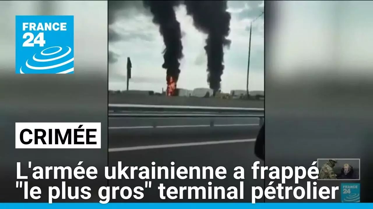 "Le plus gros" terminal pétrolier de Crimée frappé par l'Ukraine • FRANCE 24