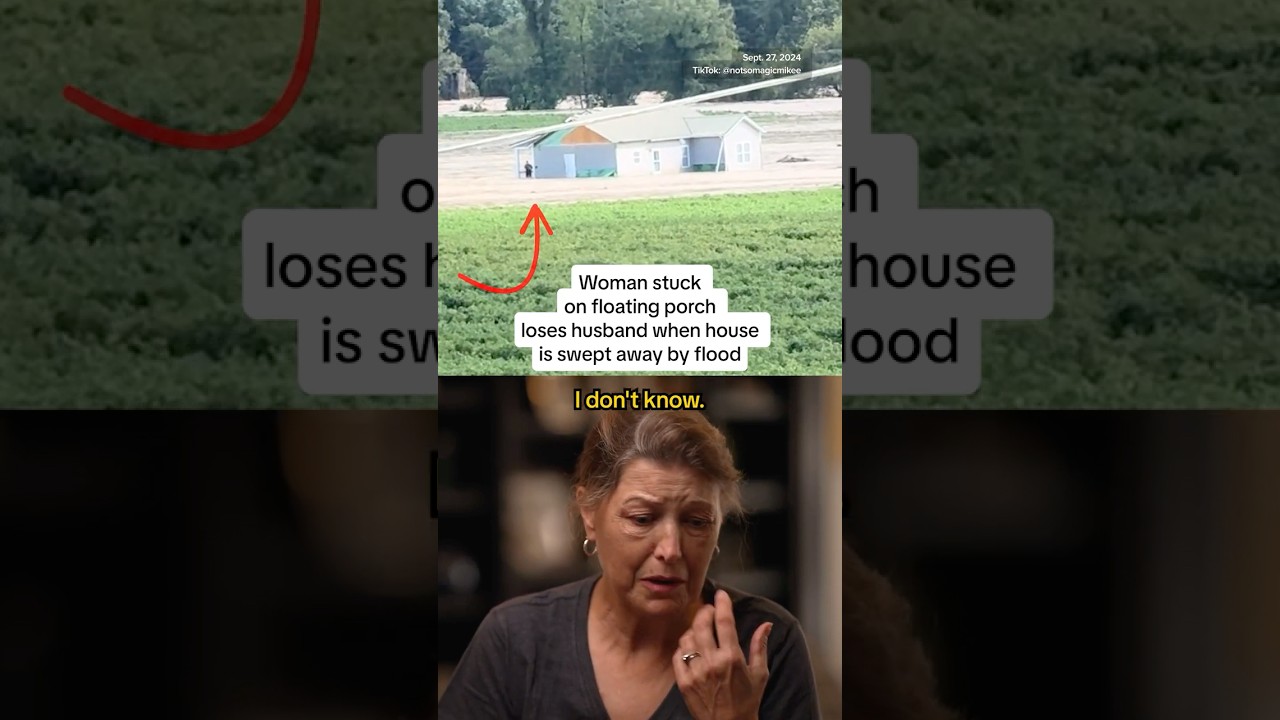 Woman stuck on floating porch loses husband when house is swept away by flood