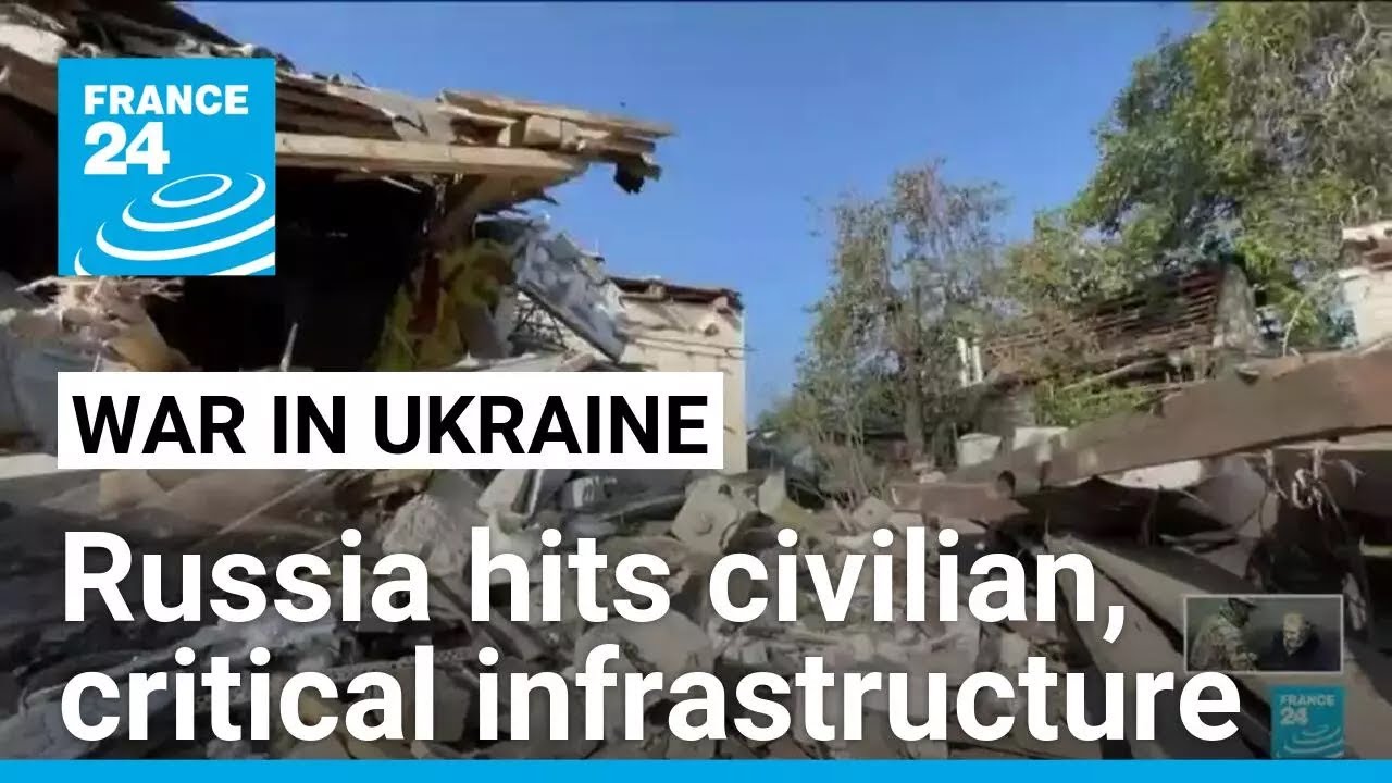 Russia hits civilian, critical infrastructure, in Ukraine • FRANCE 24 English