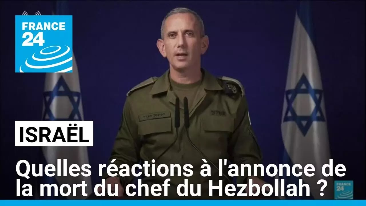 Quelles réactions en Israël suite à l'annonce de la mort du chef du Hezbollah ? • FRANCE 24