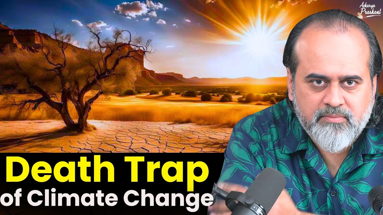 Death Trap of Climate Change || Acharya Prashant, with Delhi University (2023)