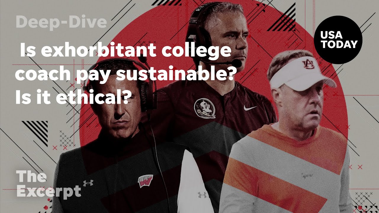 Is exorbitant college coach pay sustainable? Is it ethical? | The Excerpt