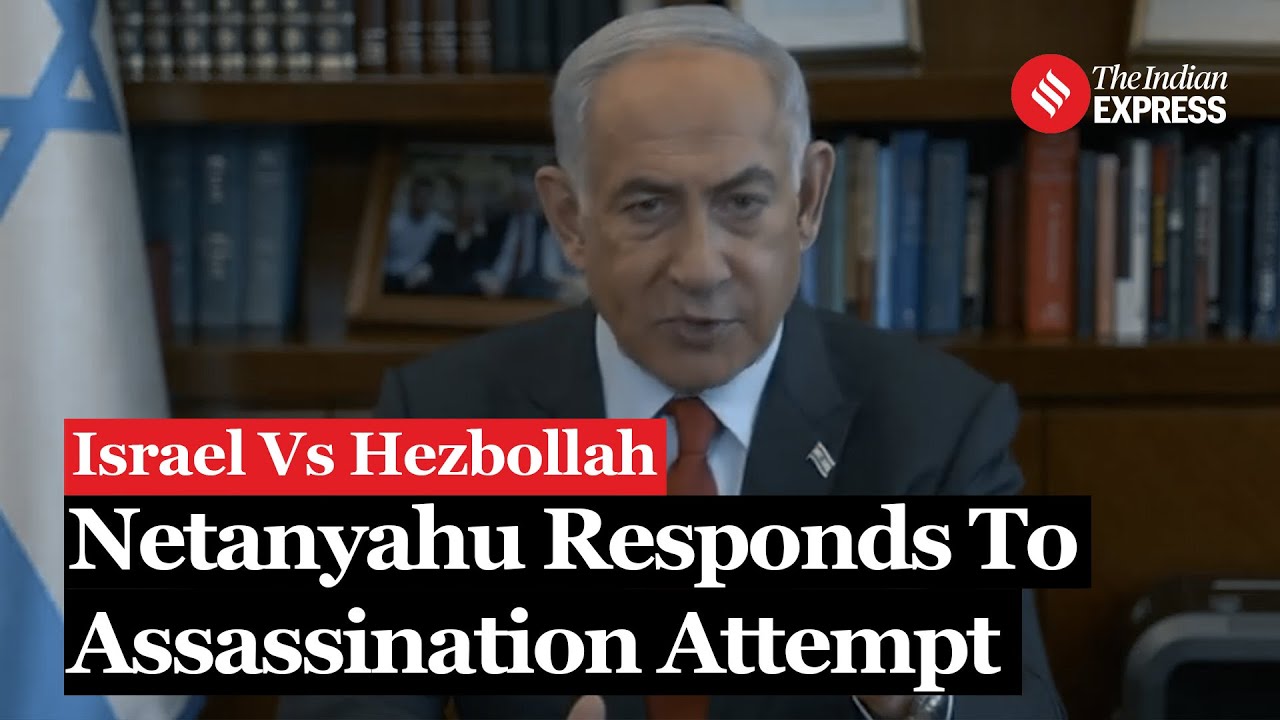 Israel-Hezbollah War: Netanyahu Vows Retaliation After Hezbollah’s Alleged Assassination Attempt