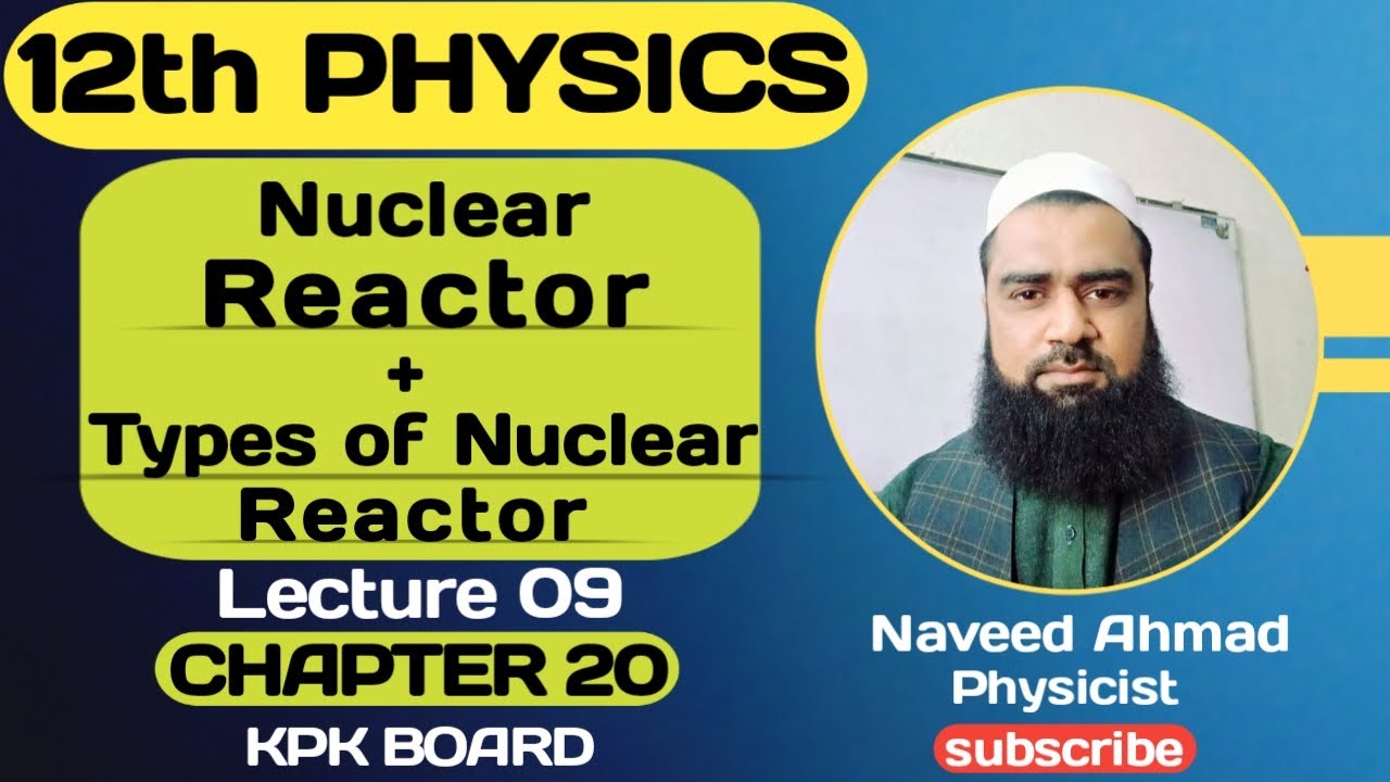 Nuclear Reactor | Types of Nuclear Reactor | CH#20 | Nuclear Physics | Class 12 Physics