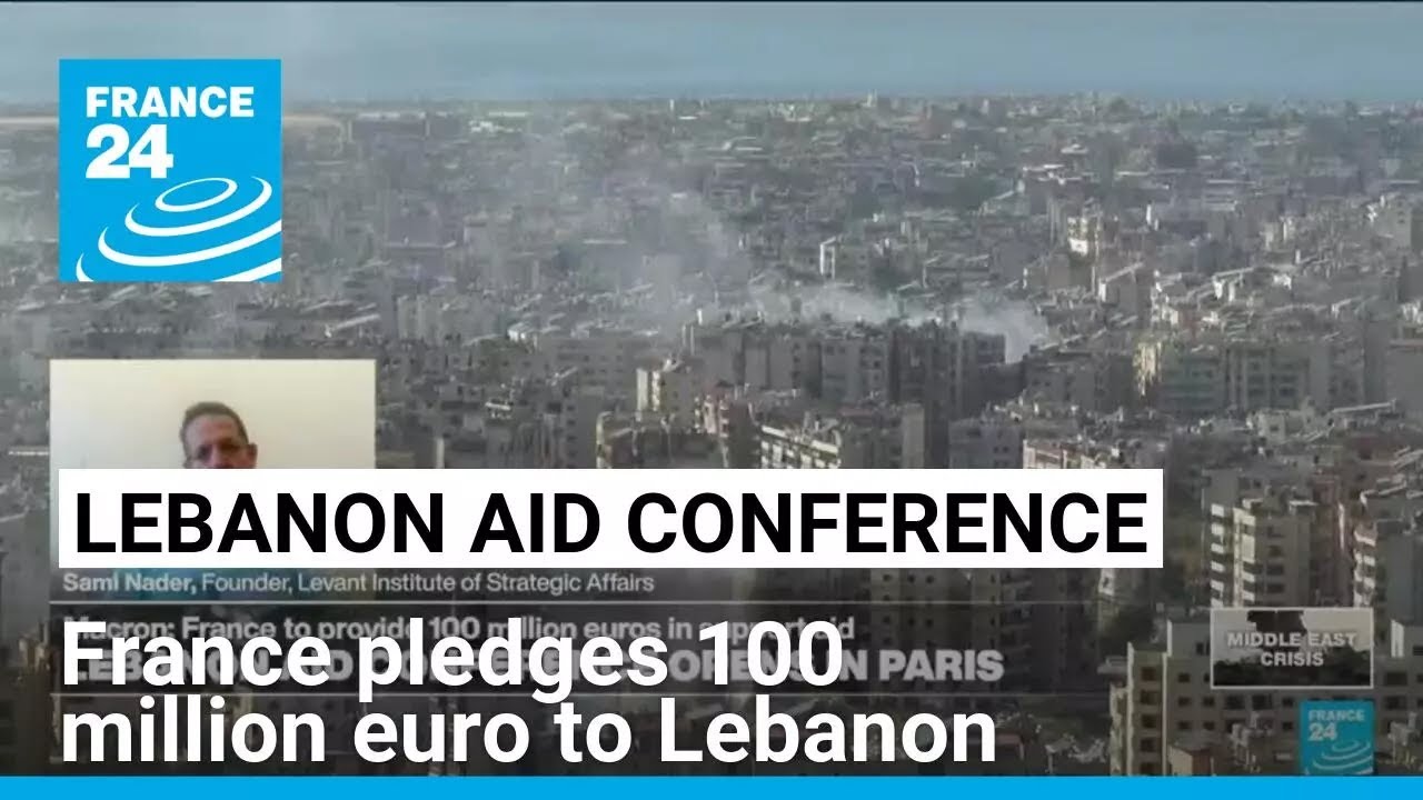 France kicks off Lebanon aid conference with 100 million euro pledge • FRANCE 24 English