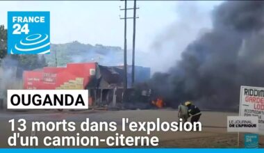 Ouganda : 13 morts dans l'explosion d'un camion-citerne • FRANCE 24