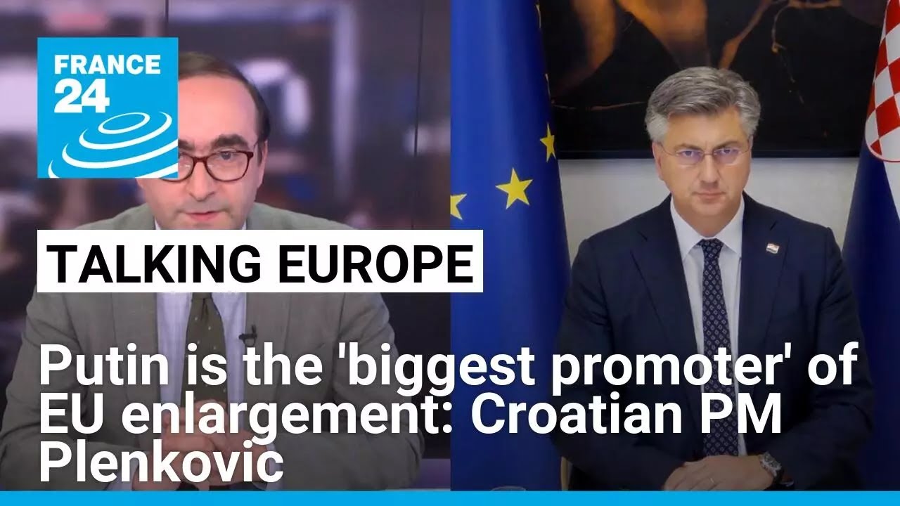 Putin is the 'biggest promoter' of EU enlargement, Croatian PM Plenkovic says • FRANCE 24 English