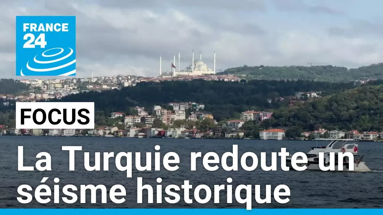 Istanbul sur les lignes de faille : la Turquie redoute un séisme historique • FRANCE 24
