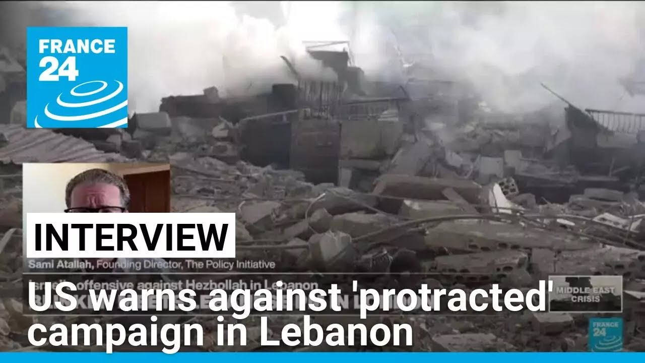 United States warns against 'protracted' campaign in Lebanon • FRANCE 24 English