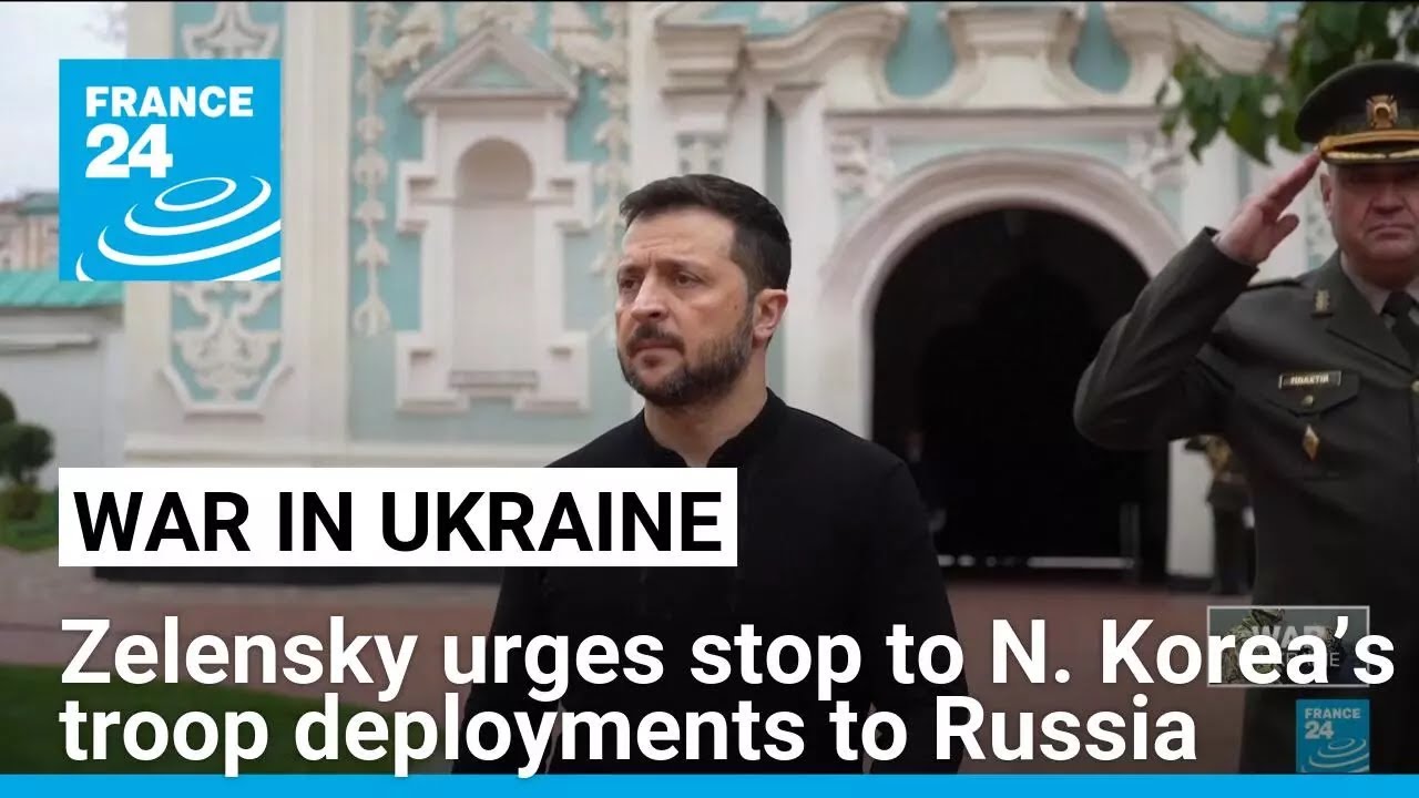 Zelensky calls for stop to North Korea’s troop deployments to Russia • FRANCE 24 English