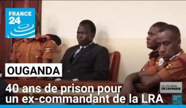 Ouganda : 40 ans de prison pour un ex-commandant de la LRA • FRANCE 24