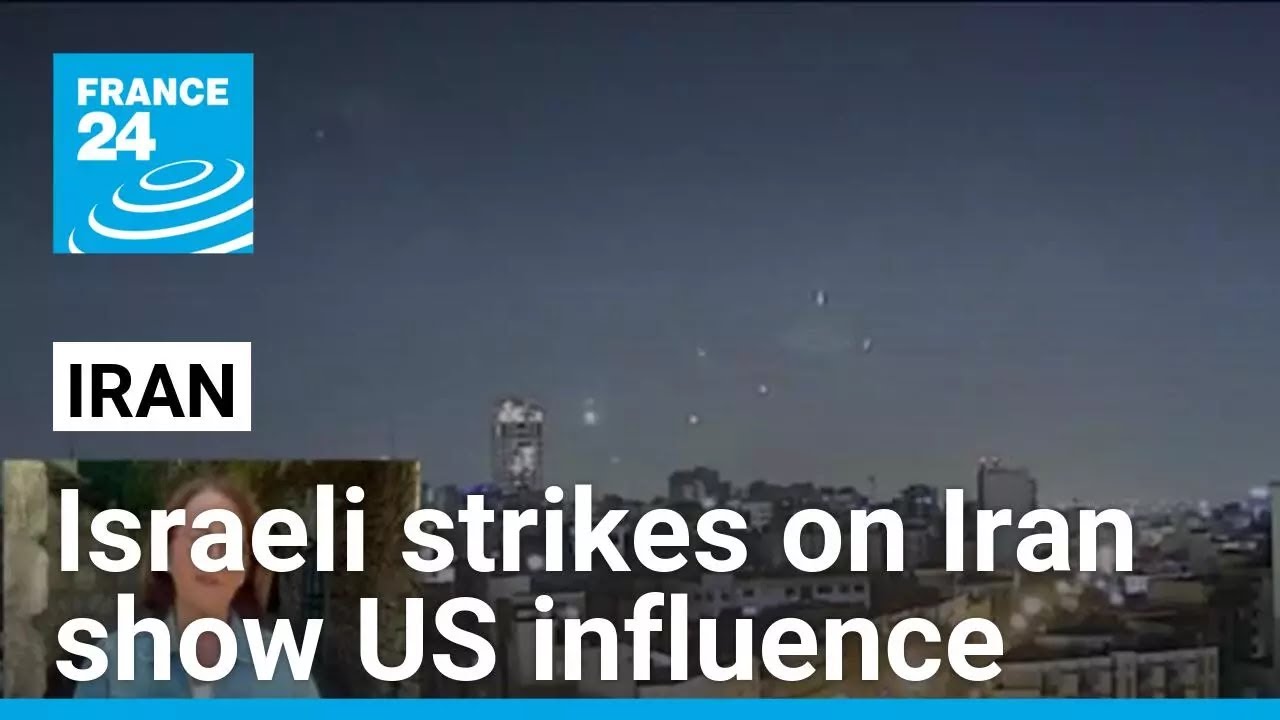 Israeli strikes on Iran show US influence on Tel Aviv • FRANCE 24 English