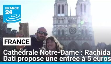 Cathédrale Notre-Dame : Rachida Dati propose une entrée à 5 euros • FRANCE 24