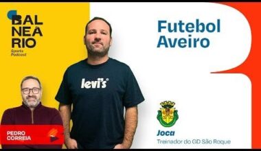 FUTEBOL AVEIRO #17 - Joca treinador do GD São Roque