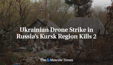 Ukrainian Drone Strike in Russia’s Kursk Region Kills 2