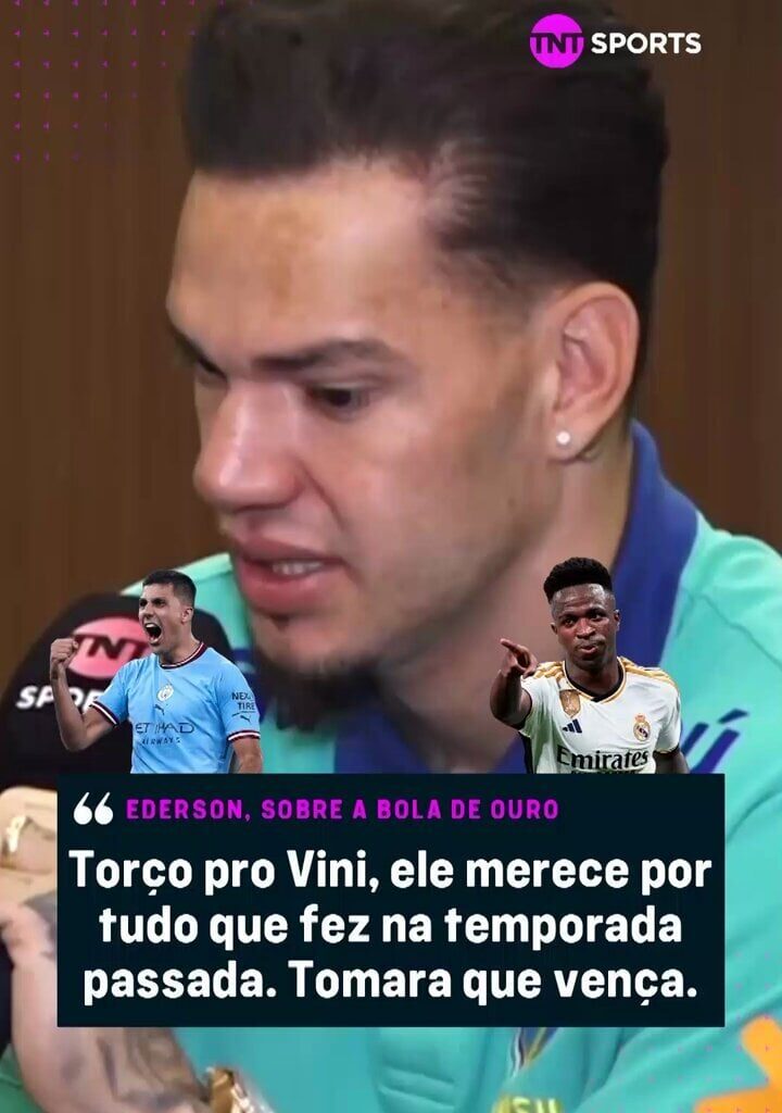 [TNT Sports Brazil] Ederson: “Ballon d’Or? I hope Viní Jr wins it. He deserves it for everything he did last season.”