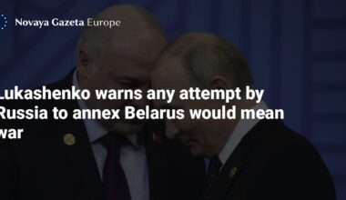 Lukashenko warns any attempt by Russia to annex Belarus would mean war — Novaya Gazeta Europe