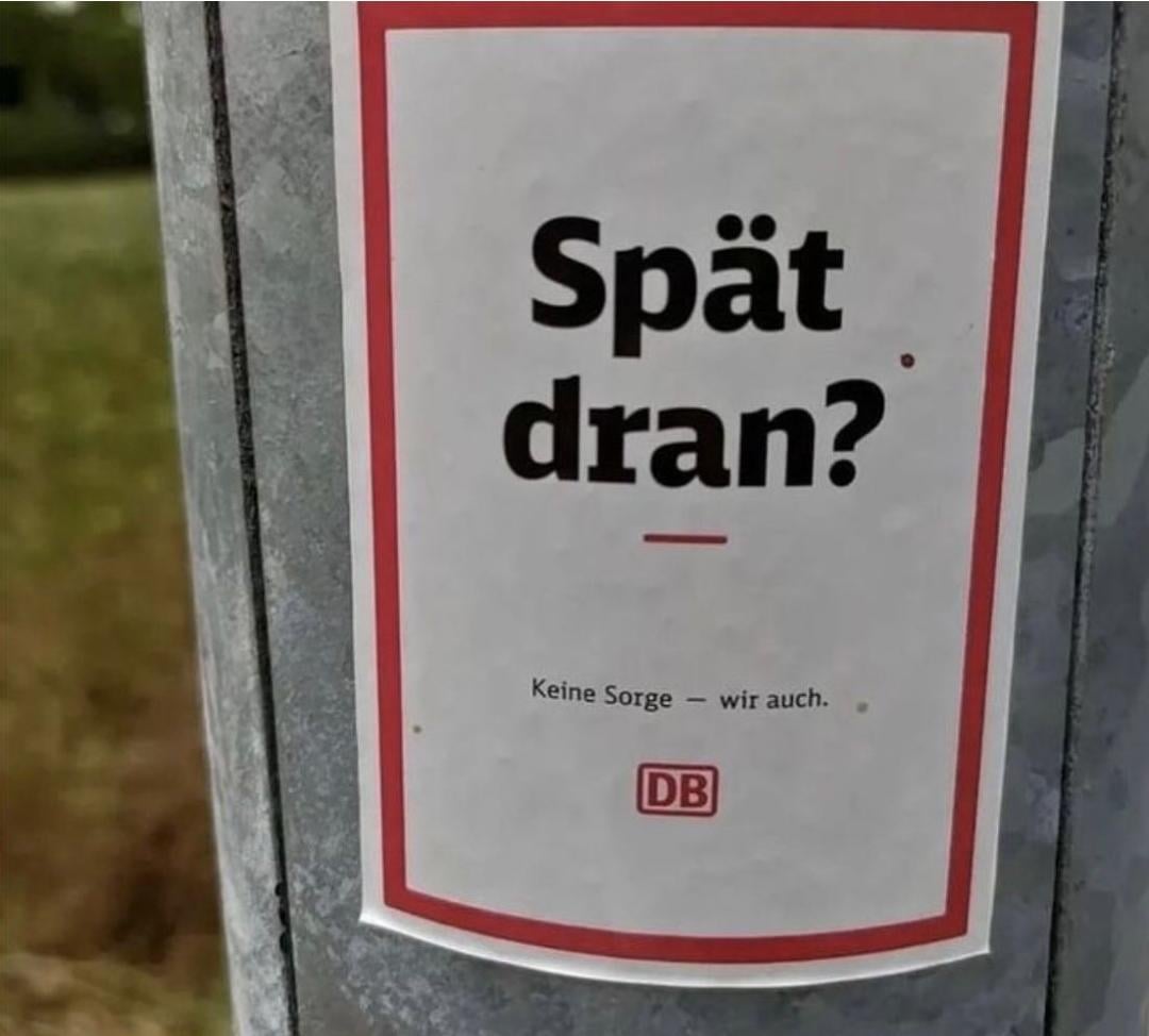 Die bahn...  Immer für ein SpaB zu haben 🙄