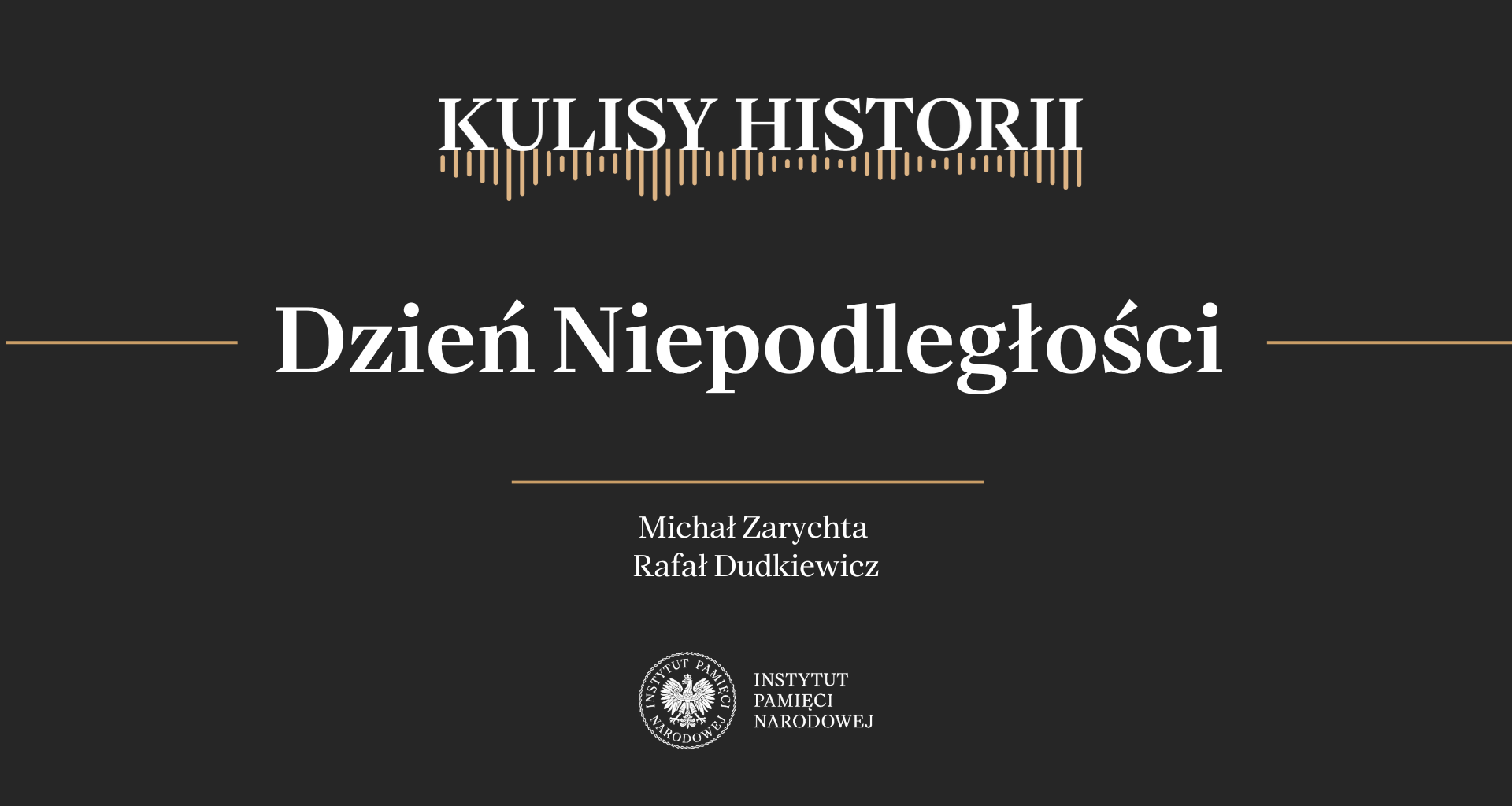 „Kulisy historii” odc. 190 „Dzień Niepodległości” – 9 listopada 2024