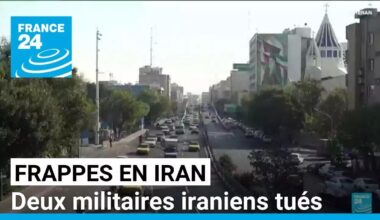 Frappes d'Israël en Iran : deux militaires iraniens tués (armée iranienne) • FRANCE 24