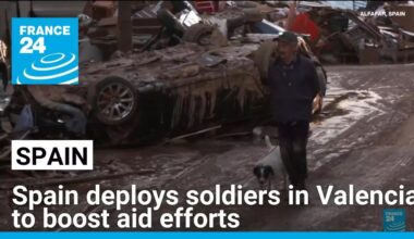 Spain deploys soldiers in Valencia to boost aid efforts • FRANCE 24 English