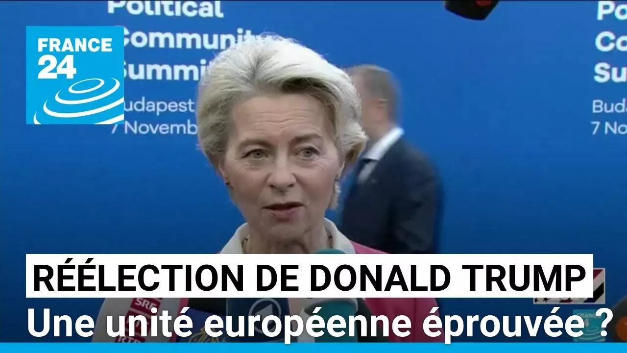 Réélection de Donald Trump : une unité européenne éprouvée ? • FRANCE 24