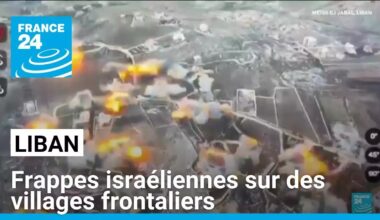 Liban : frappes israéliennes sur des villages frontaliers • FRANCE 24