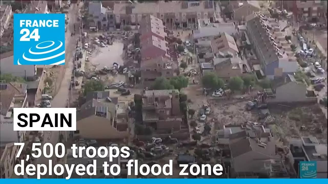 Spain deploys 7,500 troops to flood zone where anger rises at slow help • FRANCE 24 English