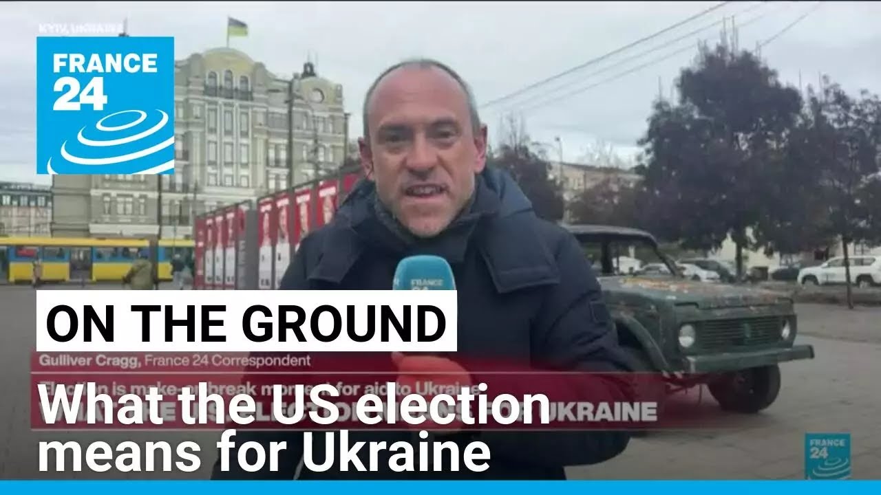 What the US election means for Ukraine and the course of the war • FRANCE 24 English