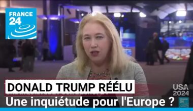 Donald Trump réélu : une inquiétude pour l'Europe ? • FRANCE 24