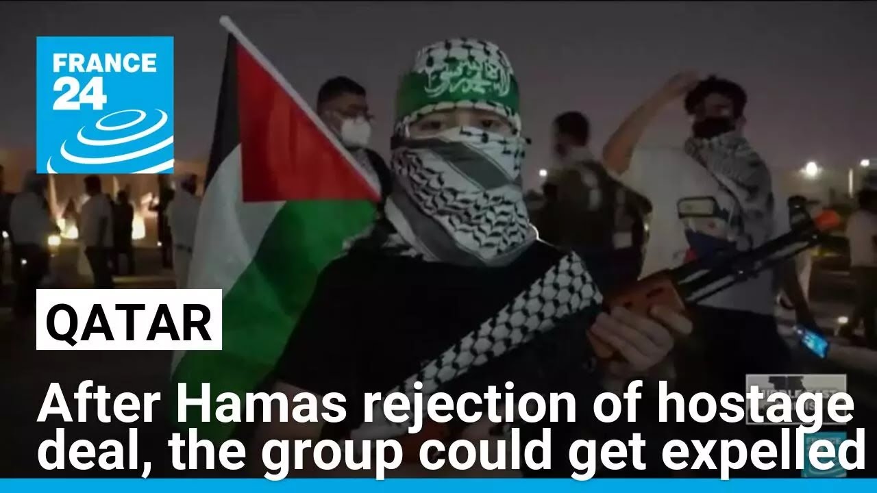 After Hamas rejection of hostage deal, US asked Qatar to expel the group • FRANCE 24 English