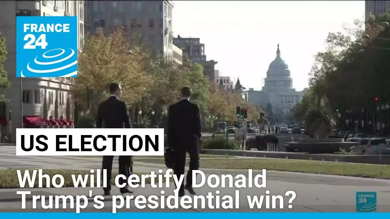 US election: Who will certify Donald Trump's presidential win? • FRANCE 24 English